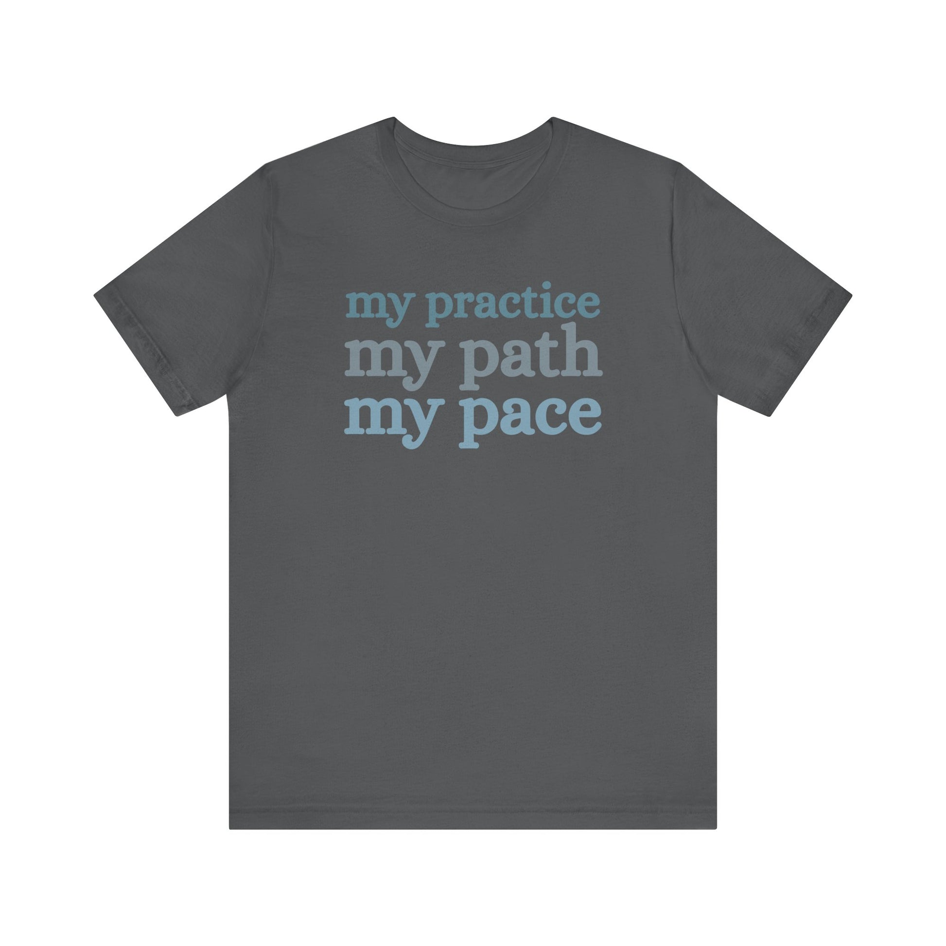 Grey t-shirt with motivational text 'my practice my path my pace' on a white background